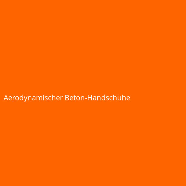 Aerodynamischer Beton-Handschuhe
