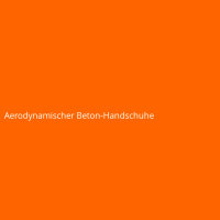 Aerodynamischer Beton-Handschuhe